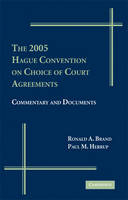 2005 Hague Convention on Choice of Court Agreements -  Ronald A. Brand,  Paul Herrup
