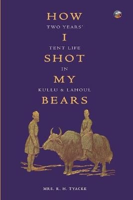 How I Shot My Bears - Richard Humphrey Tyacke