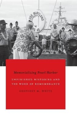 Memorializing Pearl Harbor - Geoffrey M. White