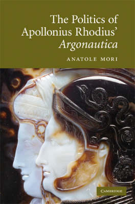 The Politics of Apollonius Rhodius'' Argonautica - Columbia) Mori Anatole (University of Missouri