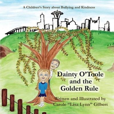 Dainty O'Toole and the Golden Rule - Carole Lisa Lynn Gilbert