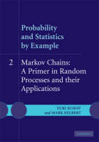 Probability and Statistics by Example: Volume 2, Markov Chains: A Primer in Random Processes and their Applications -  Mark Kelbert,  Yuri Suhov