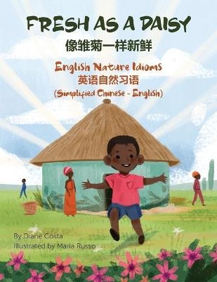 Fresh as a Daisy - English Nature Idioms (Simplified Chinese-English) - Diane Costa