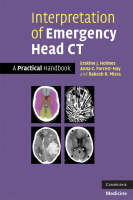 Interpretation of Emergency Head CT -  Anna C. Forrest-Hay,  Erskine J. Holmes,  Rakesh R. Misra
