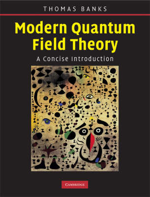 Modern Quantum Field Theory -  Tom Banks