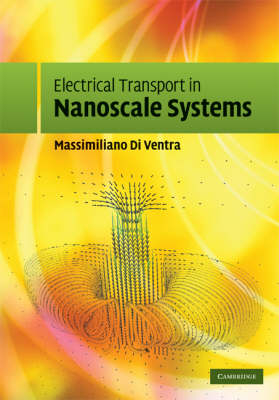 Electrical Transport in Nanoscale Systems -  Massimiliano Di Ventra