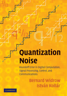 Quantization Noise -  Istvan Kollar,  Bernard Widrow