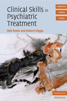 Clinical Skills in Psychiatric Treatment -  Robert Higgo,  Rob Poole