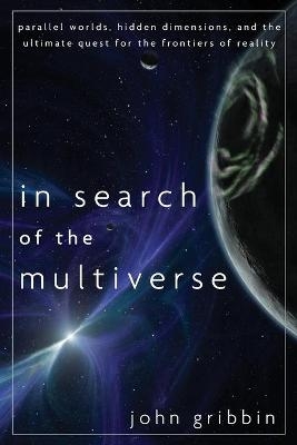 In Search of the Multiverse - John Gribbin