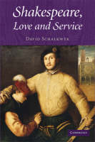 Shakespeare, Love and Service -  David Schalkwyk
