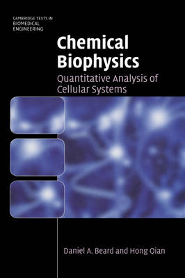 Chemical Biophysics -  Daniel A. Beard,  Hong Qian