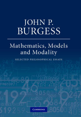 Mathematics, Models, and Modality -  John P. Burgess
