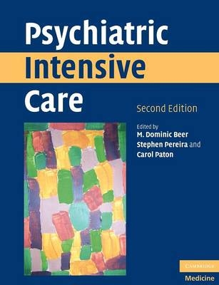 Psychiatric Intensive Care -  M. Dominic Beer,  Carol Paton,  Stephen M. Pereira