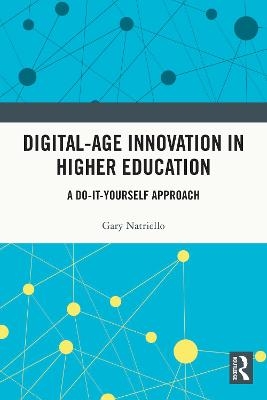 Digital-Age Innovation in Higher Education - Gary Natriello