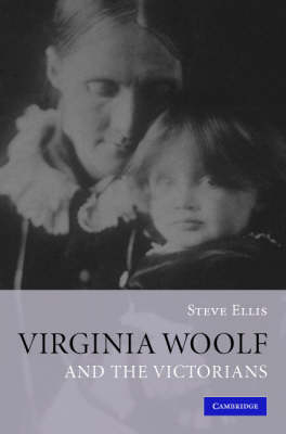 Virginia Woolf and the Victorians -  Steve Ellis