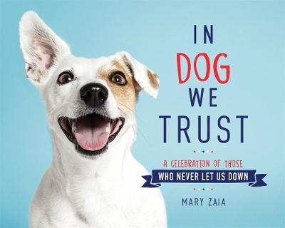 In Dog We Trust - Mary Zaia