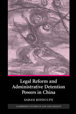 Legal Reform and Administrative Detention Powers in China -  Sarah Biddulph