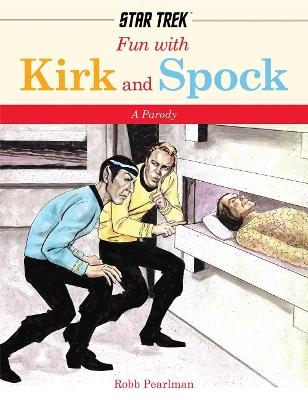 Fun With Kirk and Spock - Robb Pearlman