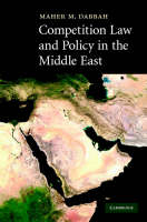 Competition Law and Policy in the Middle East -  Maher M. Dabbah