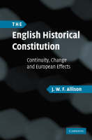 English Historical Constitution -  J. W. F. Allison