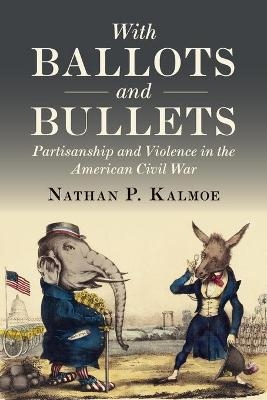 With Ballots and Bullets - Nathan P. Kalmoe