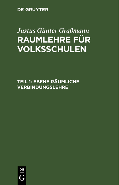 Justus Günter Graßmann: Raumlehre für Volksschulen / Ebene räumliche Verbindungslehre - Justus Günter Graßmann