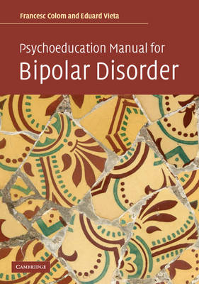 Psychoeducation Manual for Bipolar Disorder -  Francesc Colom,  Eduard Vieta