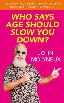 Who Says Age Should slow You Down? - John Molyneux