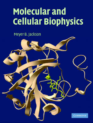 Molecular and Cellular Biophysics -  Meyer B. Jackson