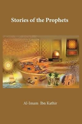 The Stories of the Prophets -  Hafiz Ibn Kathir