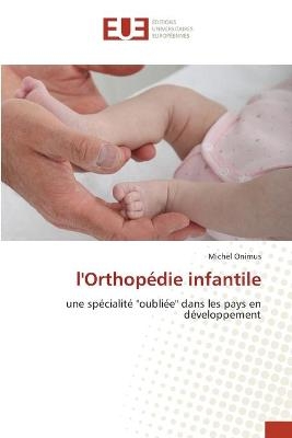 l'Orthopédie infantile - Michel Onimus
