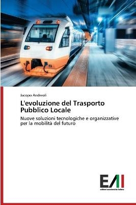 L'evoluzione del Trasporto Pubblico Locale - Jacopo Andreoli