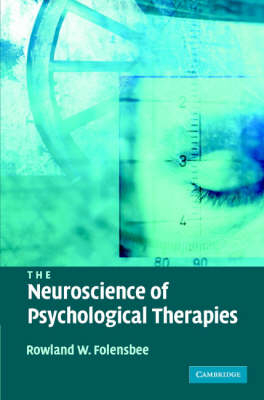 Neuroscience of Psychological Therapies -  Rowland Folensbee