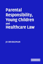 Parental Responsibility, Young Children and Healthcare Law -  Jo Bridgeman