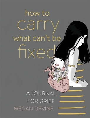 How to Carry What Can't Be Fixed - Megan Devine