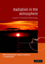Radiation in the Atmosphere -  Andreas Bott,  Thomas Trautmann,  Wilford Zdunkowski