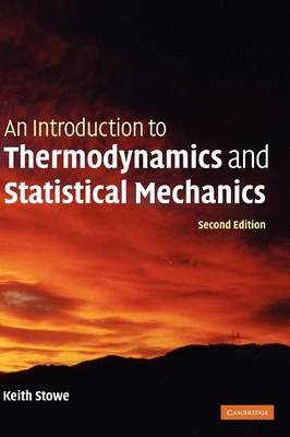 Introduction to Thermodynamics and Statistical Mechanics -  Keith Stowe