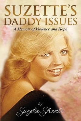 Suzette's Daddy Issues - Suzette Shanle