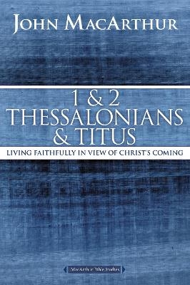 1 and 2 Thessalonians and Titus - John F. MacArthur