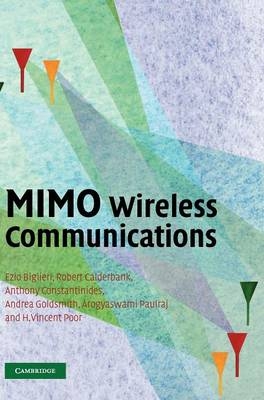 MIMO Wireless Communications -  Ezio Biglieri,  Robert Calderbank,  Anthony Constantinides,  Andrea Goldsmith,  Arogyaswami Paulraj,  H. Vincent Poor