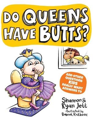Do Queens Have Butts? - Shannon Jett, Ryan Jett