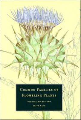 Common Families of Flowering Plants -  Michael Hickey,  Clive King