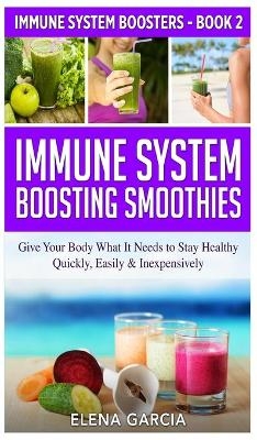 Immune System Boosting Smoothies - Elena Garcia