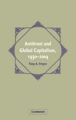 Antitrust and Global Capitalism, 1930-2004 -  Tony A. Freyer