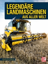 Legendäre Landmaschinen aus aller Welt - Joachim M. Köstnick