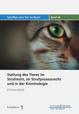 Stellung des Tieres im Strafrecht, im Strafprozessrecht und in der Kriminologie - Künzli Künzli