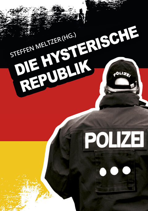 Die hysterische Republik - Wolfgang Prof. Dr. med. Meins, Ulrich Prof. Dr. phil. Schödlbauer, Gunter Weißgerber, Martina Dipl. Psych. Christlieb, Oliver Nölken, Annette Rechtsanwältin Heinisch, Christian Rechtsanwalt Sitter, Alexander Freitag, Wolfgang Dr. phil. Geist, Rainer Berendsen