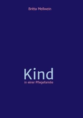 Kind in einer Pflegefamilie - Britta Mellwein