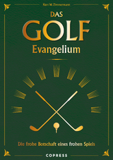 Das Golf Evangelium. Die frohe Botschaft eines frohen Spiels - Kurt W. Zimmermann