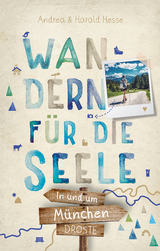 In und um München. Wandern für die Seele - Andrea Hesse, Harald Hesse